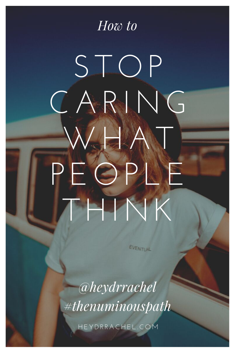 How To Stop Caring About What Other People Think - Dr. Rachel, Clinical ...